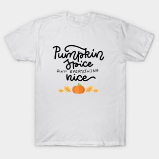 Pumpkin Spice and Everything Nice T-Shirt